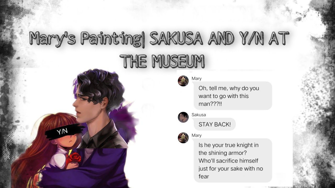 Mary's Painting| Y/N AND SAKUSA AT THE MUSEUM