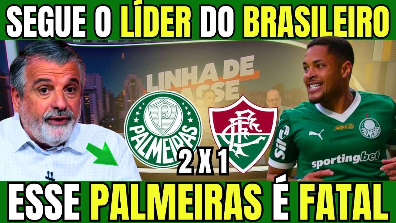 NÃO ADIANTA SECAR! PALMEIRAS VENCE O FLUMINENSE E SEGUE LÍDER! NOTICIAS DO PALMEIRAS HOJE
