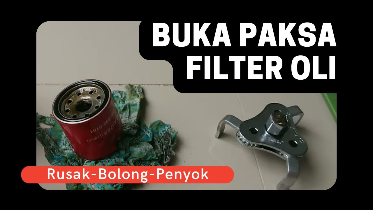 Buka Filter Oli Rusak Bolong Penyok