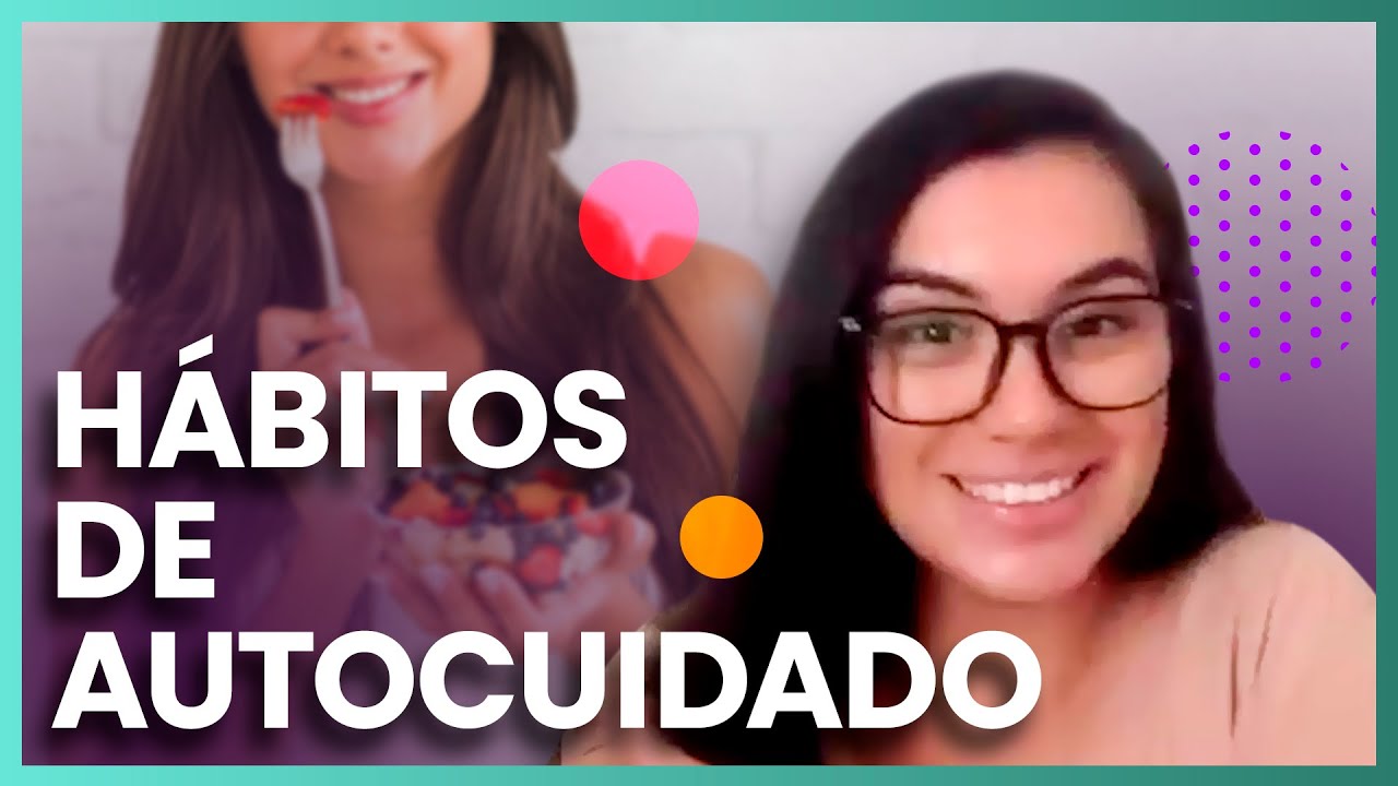 Aprende c&oacute;mo cuidar de ti mismo │H&aacute;bitos de AUTOCUIDADO 👉🧠