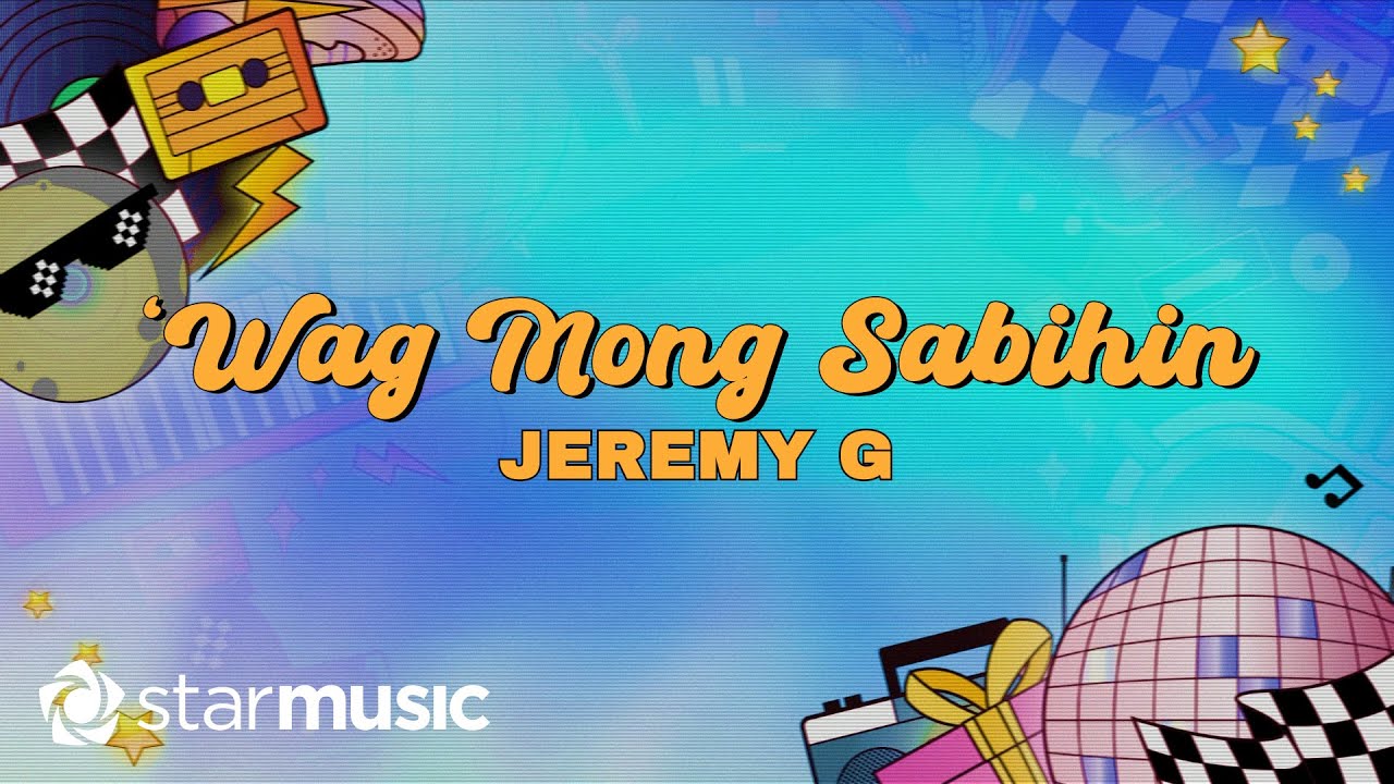 Jeremy G - 'Wag Mong Sabihin (Lyrics)