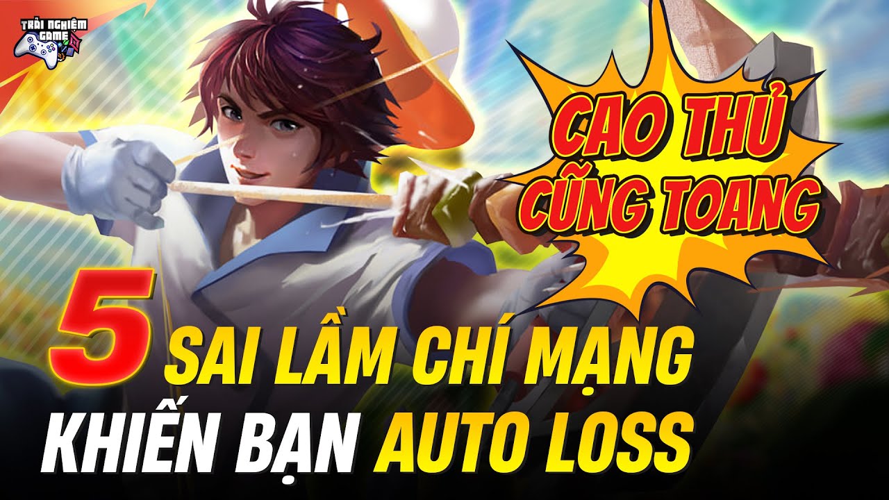 Liên quân 5 Sai Lầm phổ biến nhất Dù Cao Thủ cũng mắc phải, khắc phục ngay
