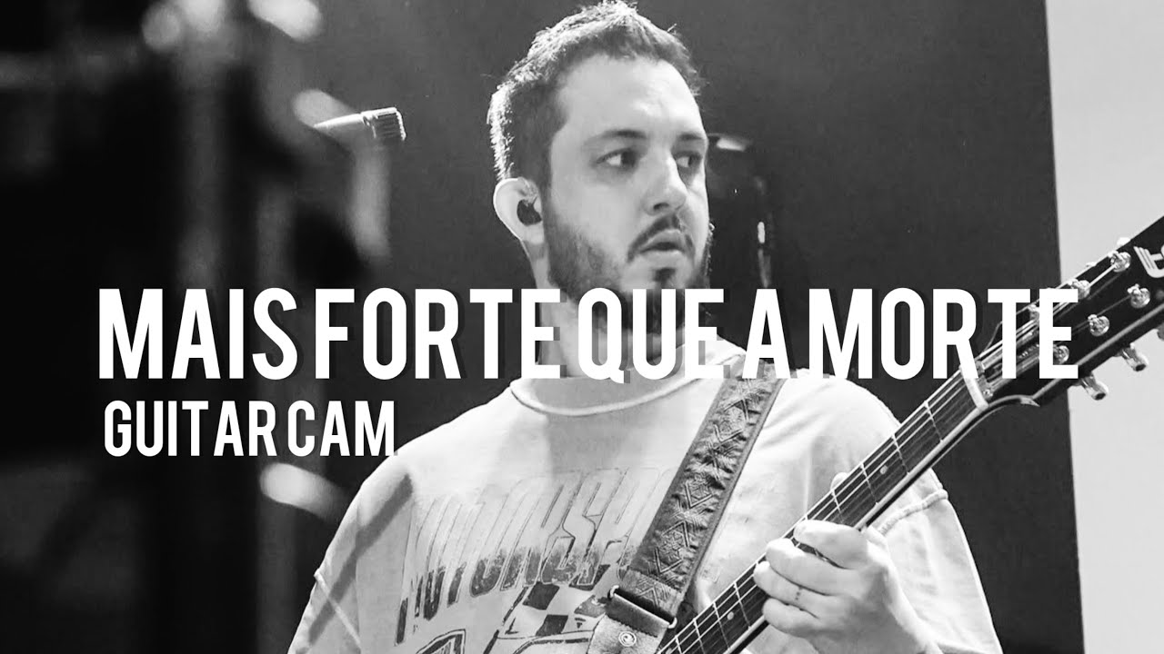 Mais Forte que a Morte - Guitar Cam