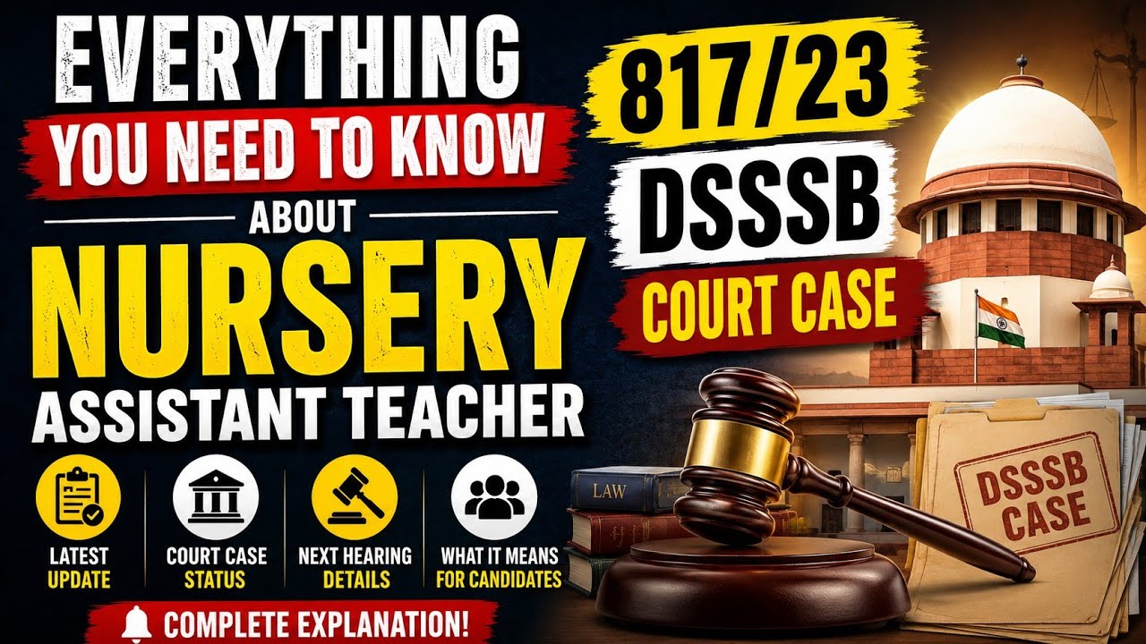 DSSSB Nursery Assistant Teacher 817/23 Court Case Explained | Latest Update 2026 | Next Hearing