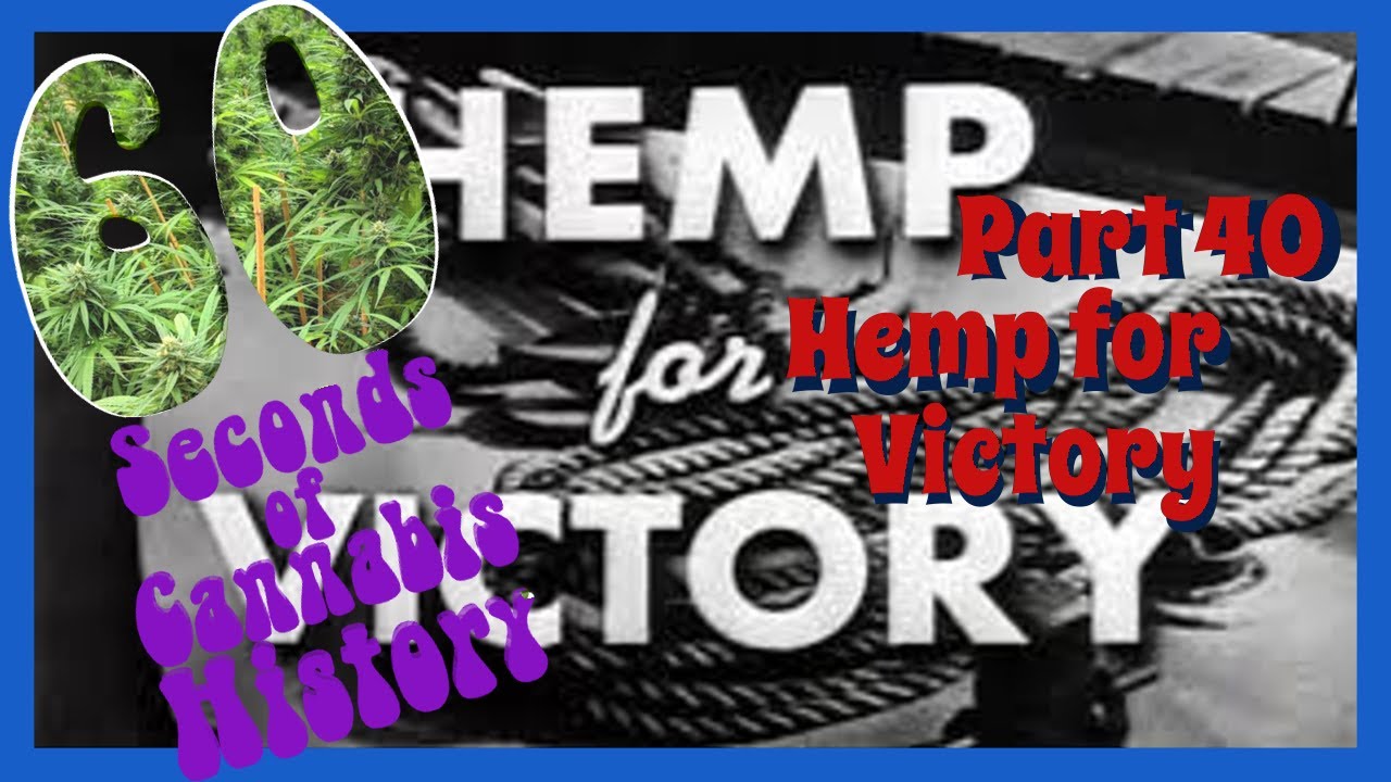 60 Seconds of Cannabis History: Part 40 - Hemp for Victory