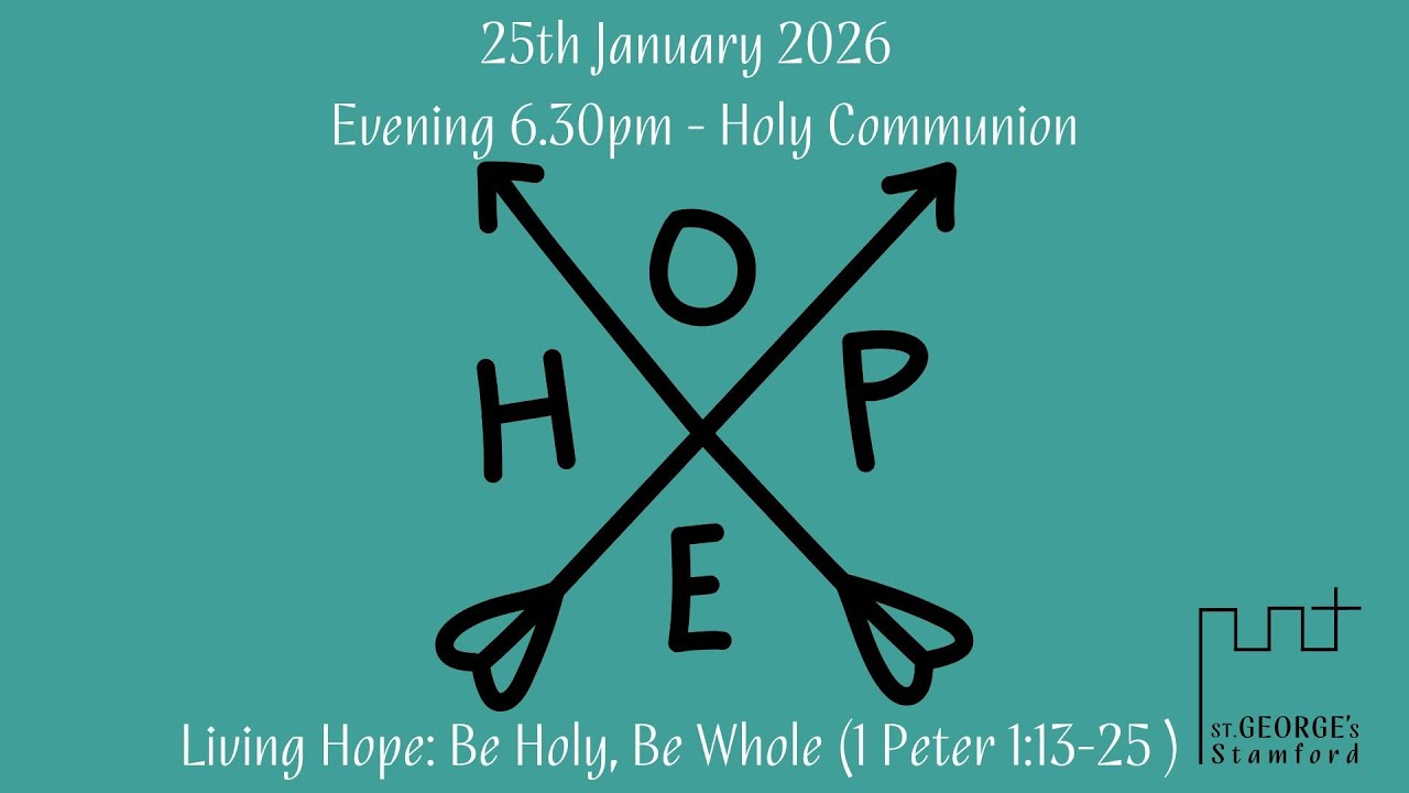 6.30pm Holy Communion - Living Hope: Be Holy, Be Whole (1 Peter 1:13-25)