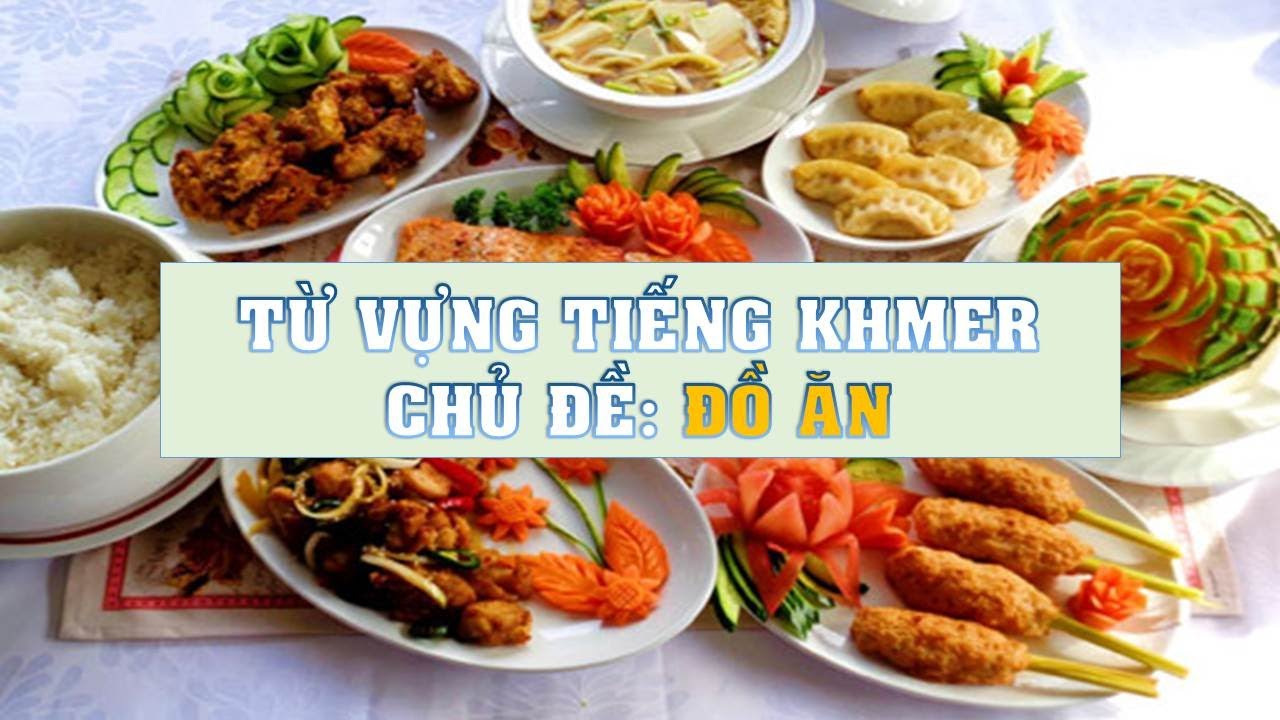Từ vựng Khmer - Chủ đề: ĐỒ ĂN ម្ហូបអាហារ | Khmer language 123