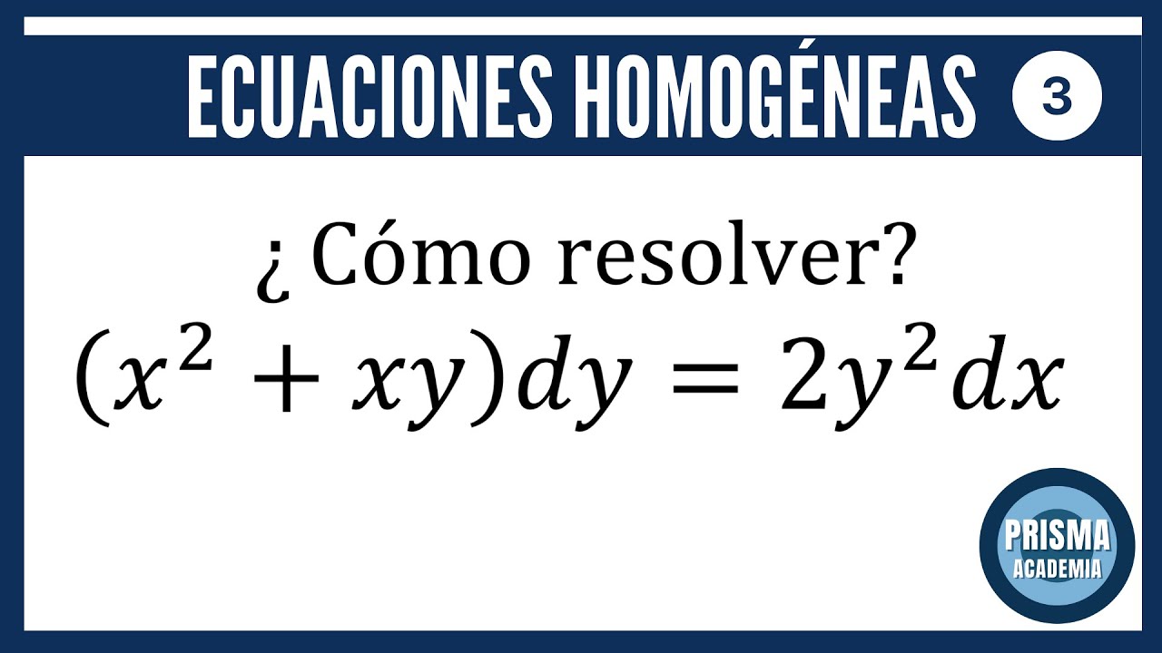 ECUACIONES DIFERENCIALES HOMOGÉNEAS // EJERCICIO 3 // CURSO COMPLETO DE ECUACIONES DIFERENCIALES