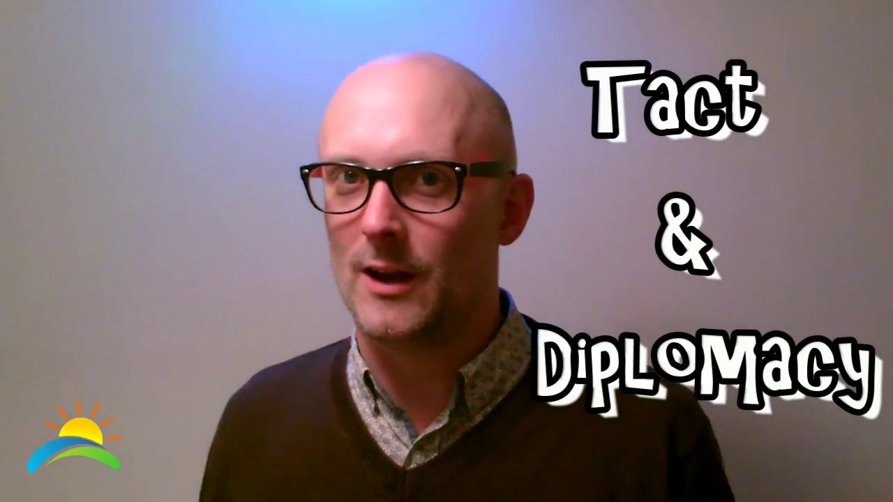 Tact & Diplomacy