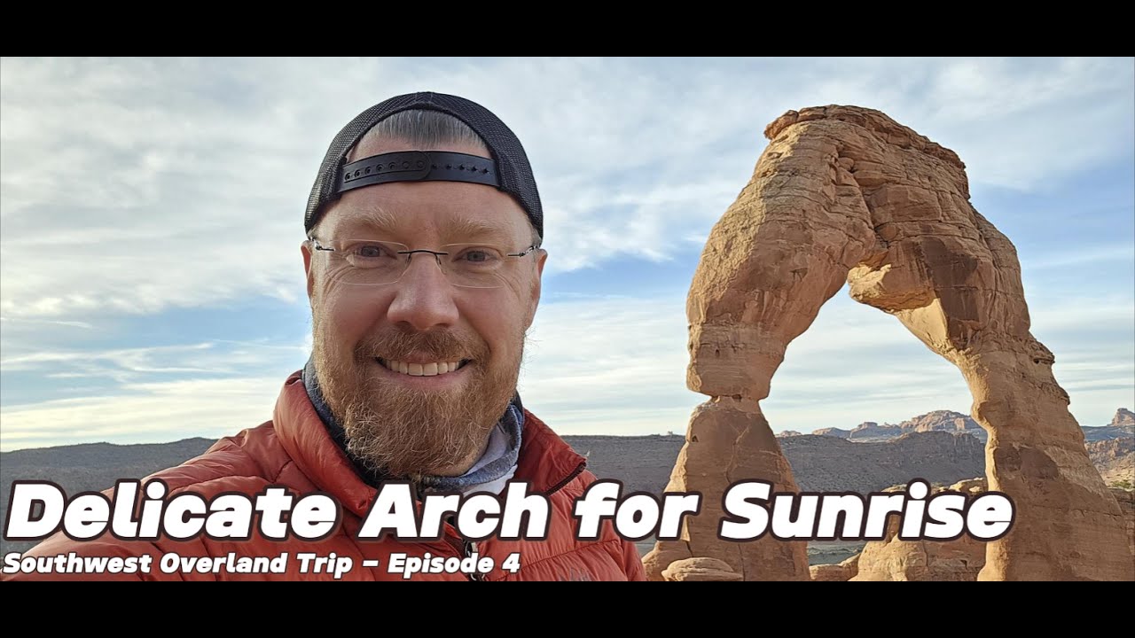 Delicate Arch Sunrise Hike and Breakfast || Southwest Overland Trip Episode 4