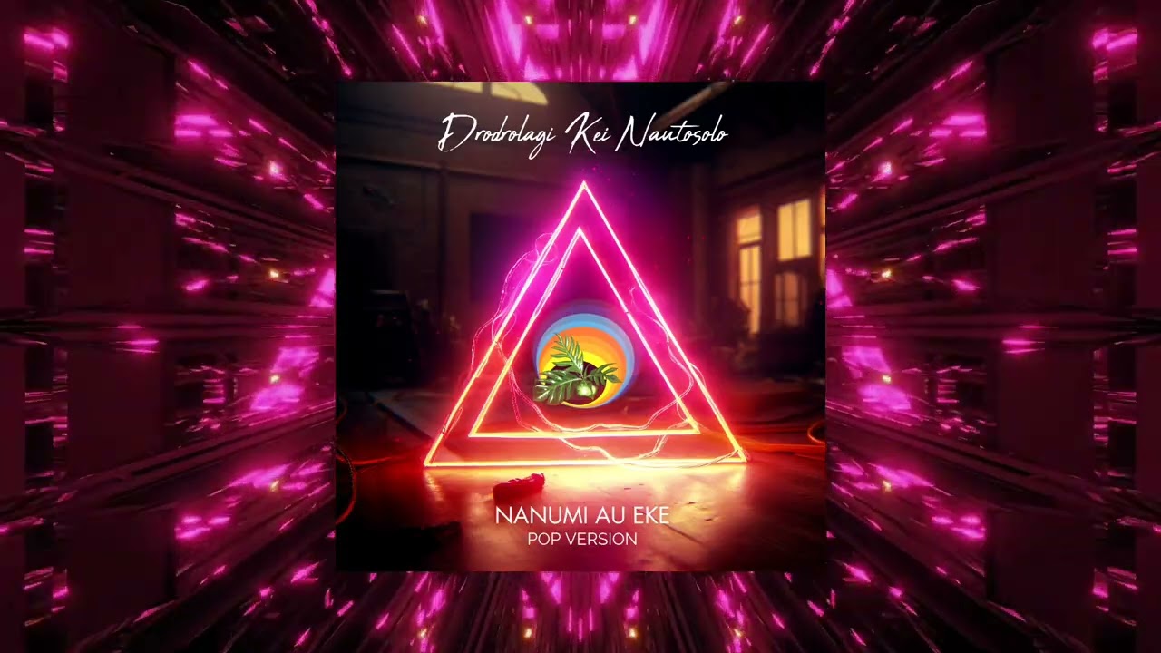 Drodrolagi Kei Nautosolo - Nanumi Au Eke (Pop Version) | Audio