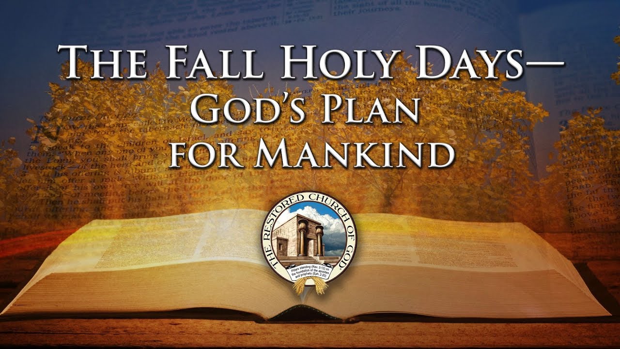 The Fall Holy Days &ndash; God's Plan for Mankind
