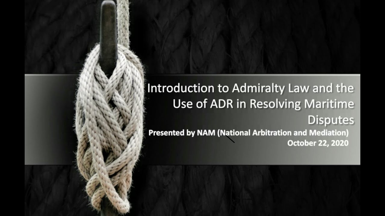 CCBJ Webcast: Introduction to Admiralty Law and the Use of ADR in Resolving Maritime Disputes