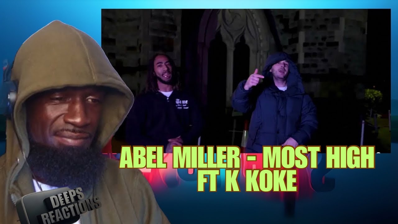 Abel Miller - Most High ft K Koke (Music Video) Deepsspeaks (Reaction)