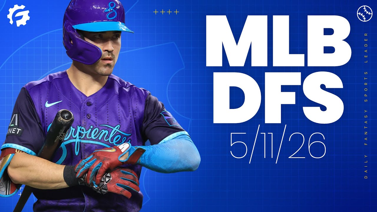 MLB DFS Picks & Strategy for DraftKings & FanDuel (5/11/26)