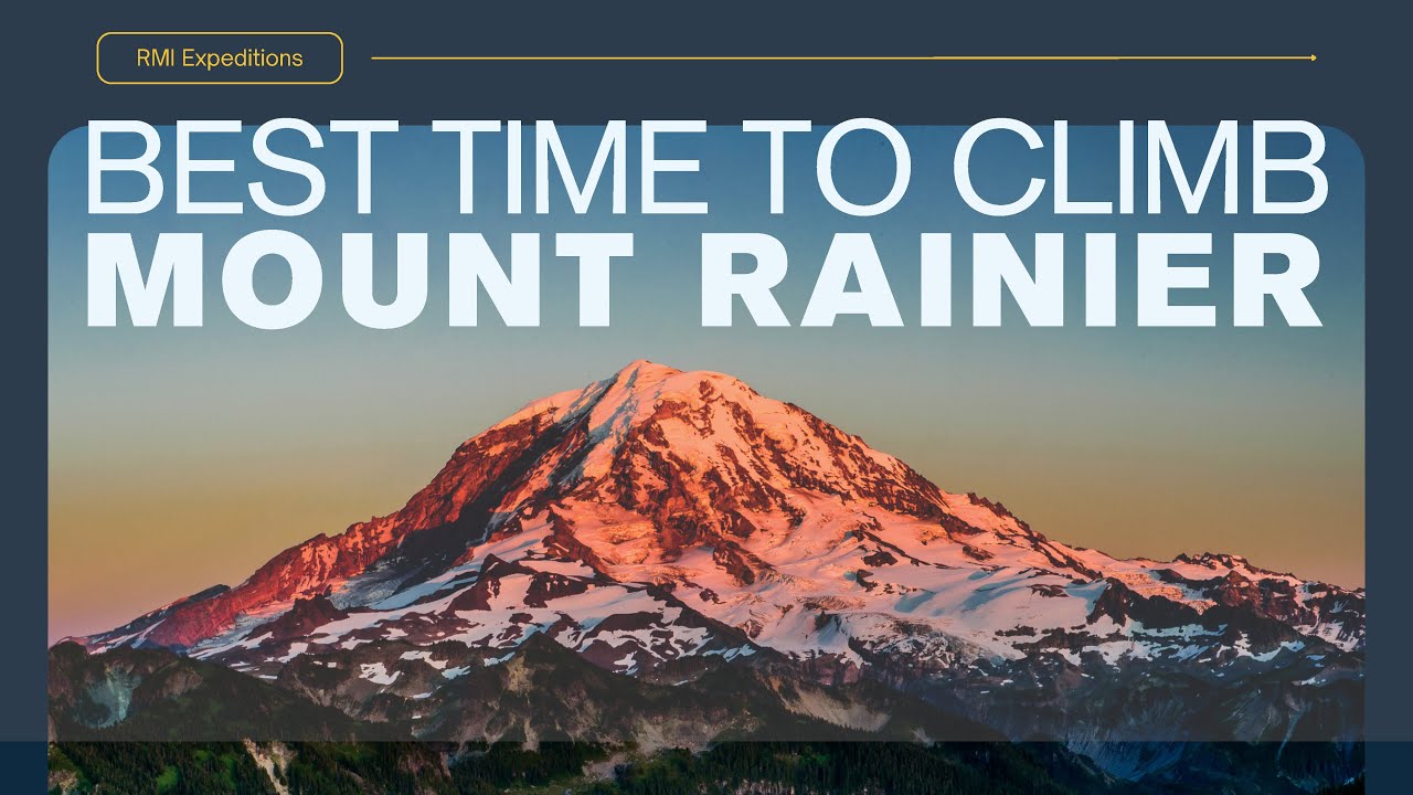 When is the best time to climb Mount Rainier?