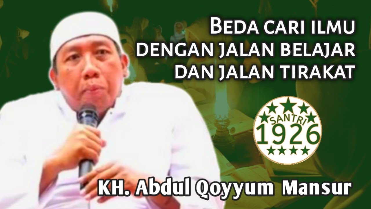 Beda Cari Ilmu dengan Jalan Tirakat dan Jalan Belajar | Gus Qoyyum | KH. Abdul Qoyyum Mansur