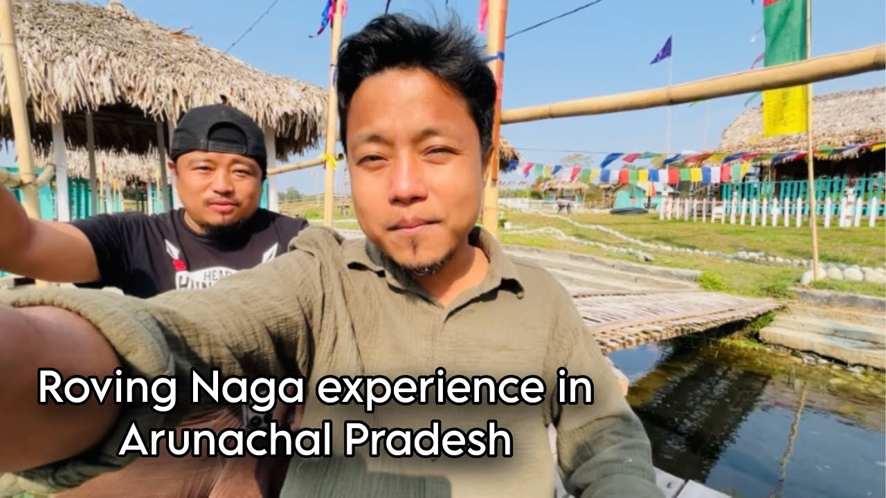 @therovingnaga4982 Experience in Arunachal Pradesh || Trip is Over 