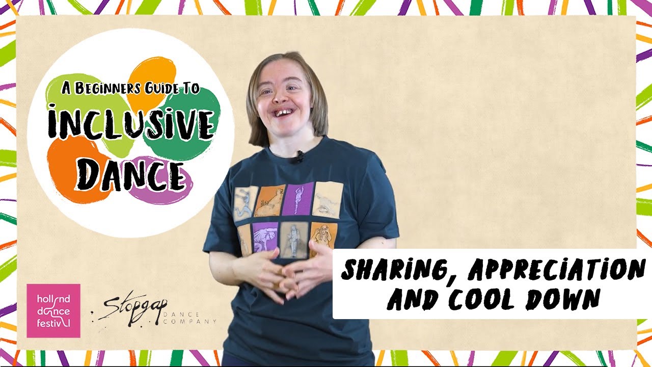 #7 SHARING, APPRECIATION AND COOL DOWN | Beginner’s Guide to Inclusive Dance Teaching