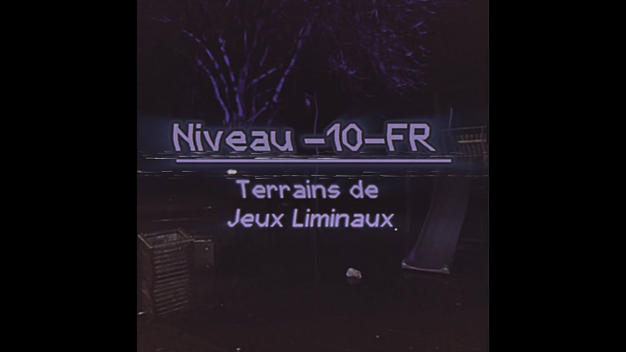 Pr&eacute;sentation &ndash; Niveau -10-FR : Terrains de Jeux Liminaux &ndash; The Backrooms