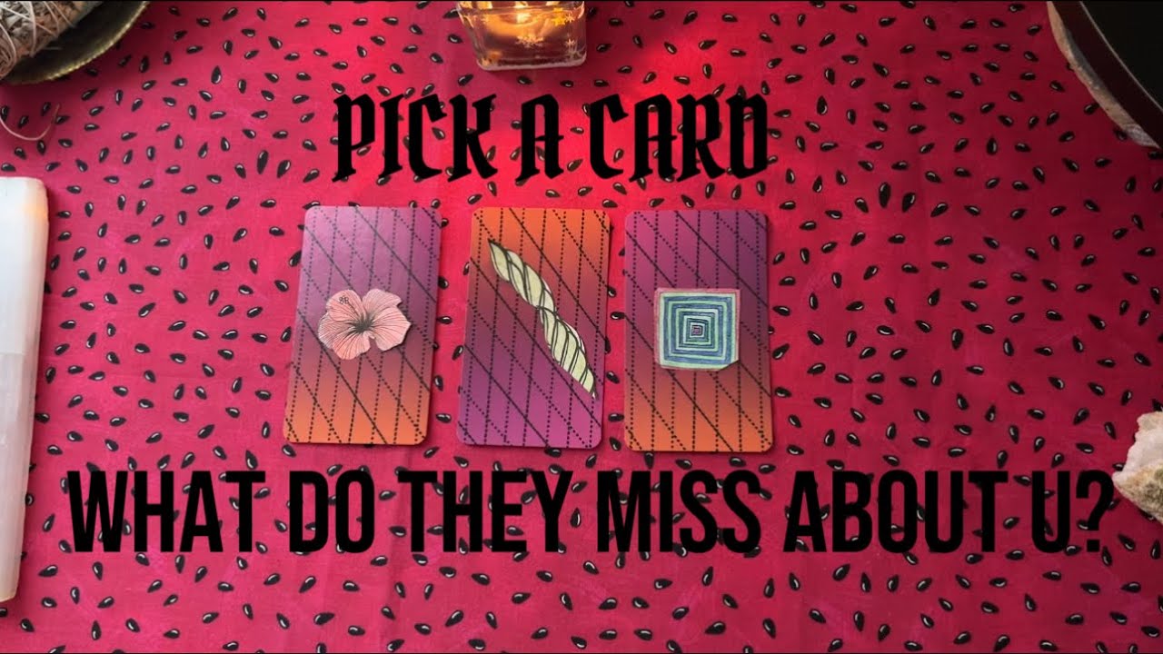 PICK A CARD READING -What Do They Miss About You? 💛💖💛