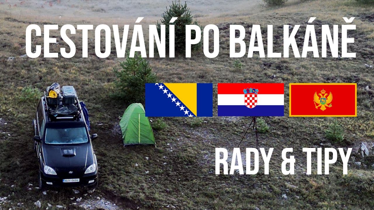 Nebojte se cestování na BALKÁN - Bosna, Černá Hora, Chorvatsko