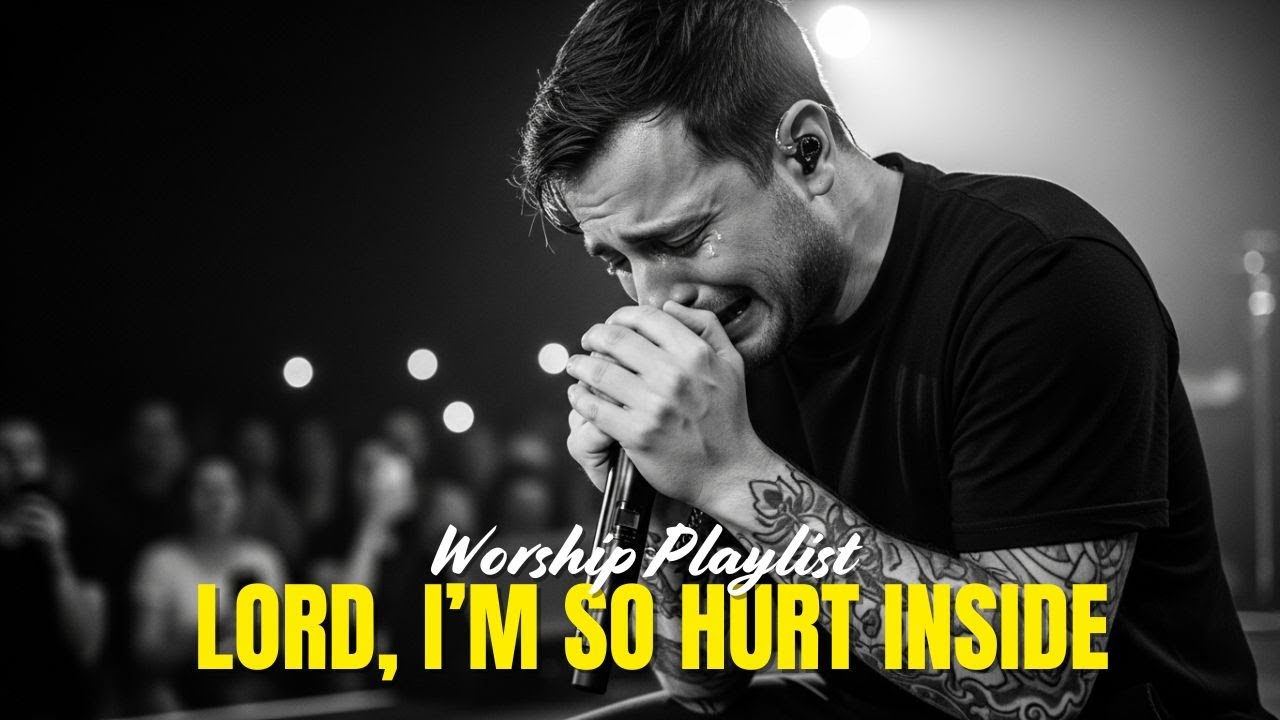 Lord, I’m So Hurt Inside – Worship Playlist for Deep Emotional Wounds