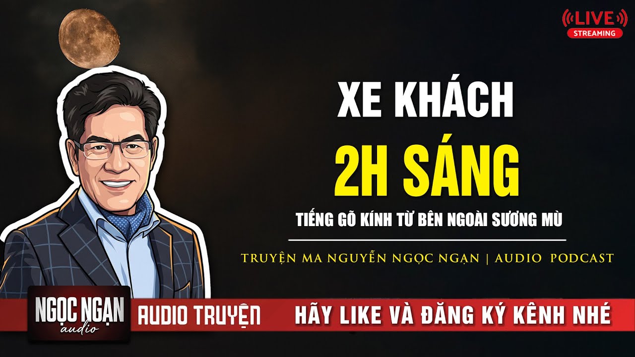 Tuyển Tập Truyện Ma: Xe Khách 2H Sáng – Tiếng Gõ Kính Từ Bên Ngoài Sương Mù