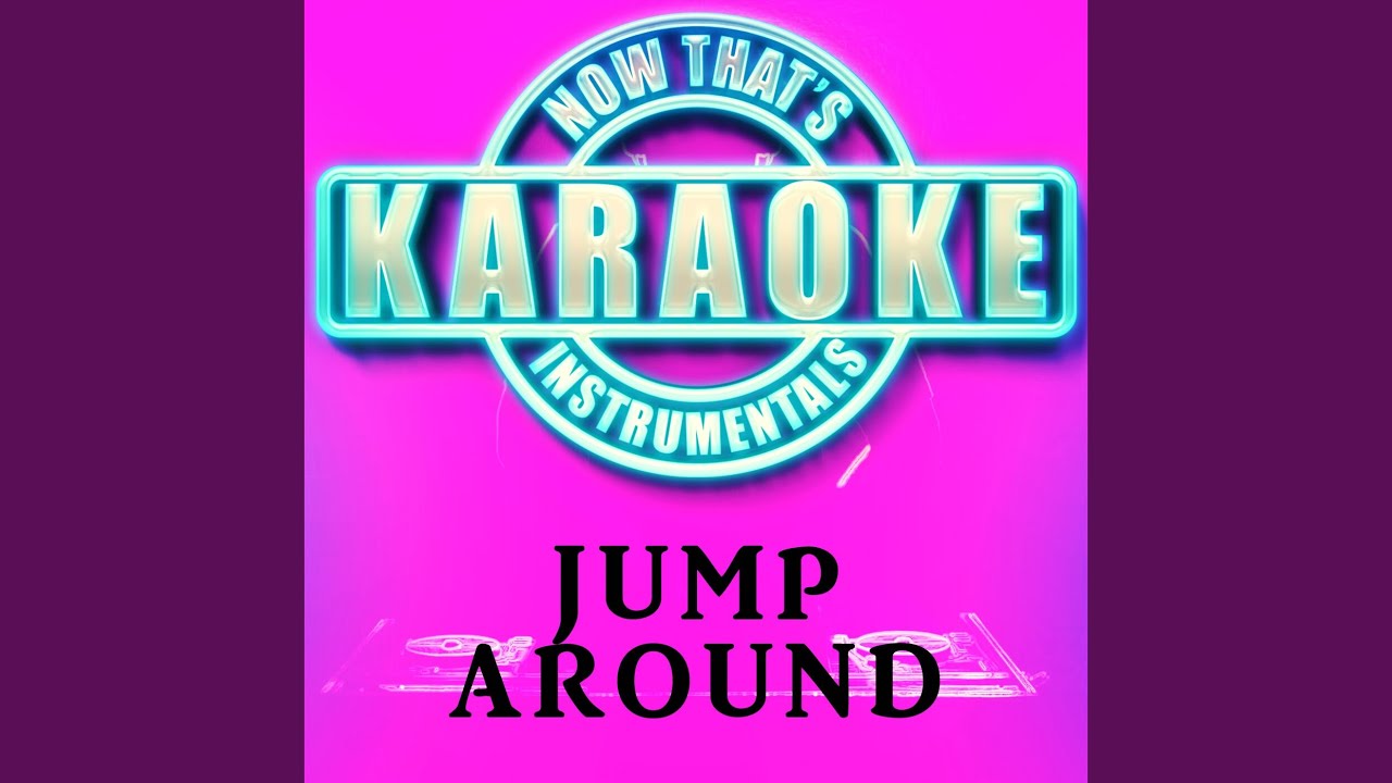 Jump Around (Originally Performed by House of Pain) (Karaoke Version)