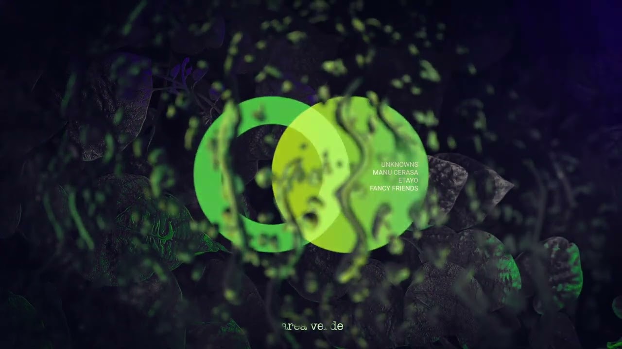 UnknownS, Etayo, Manu Cerasa - Fancy Friends // Area Verde