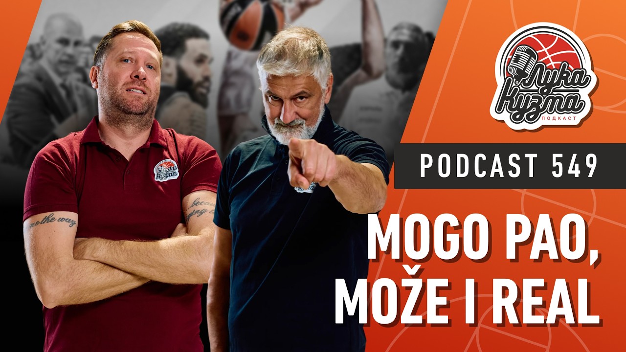 Mogo Pao, može i Real | Luka i Kuzma podcast No.549