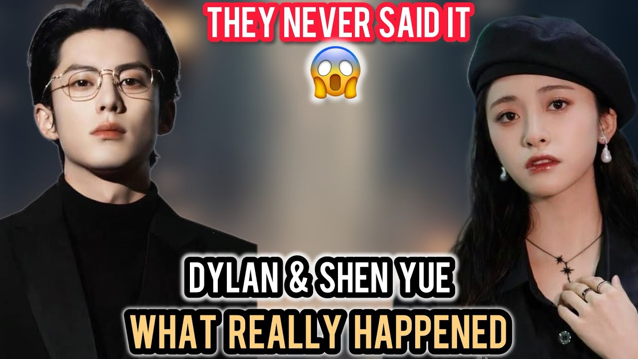 Dylan Wang & Shen Yue: The Love Story Fans Still Can’t Forget #shenyue #dylanwang 