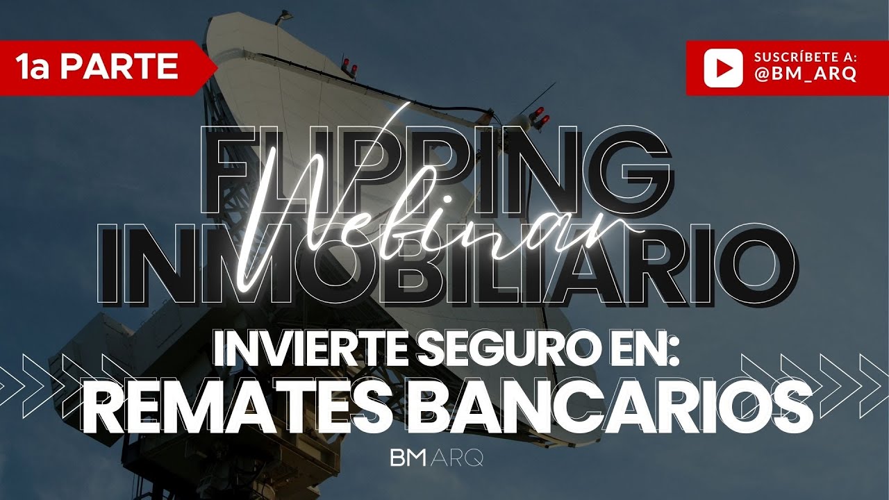 WEBINAR: RADAR DE OPORTUNIDADES DE INVERSI&Oacute;N EN REMATES BANCARIOS  (PARTE 1)