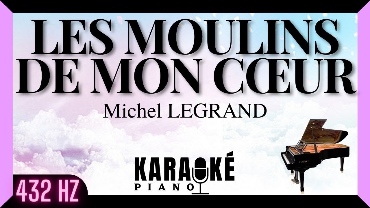 Les moulins de mon cœur - Michel LEGRAND (Karaoké Piano Français - 432 Hz)