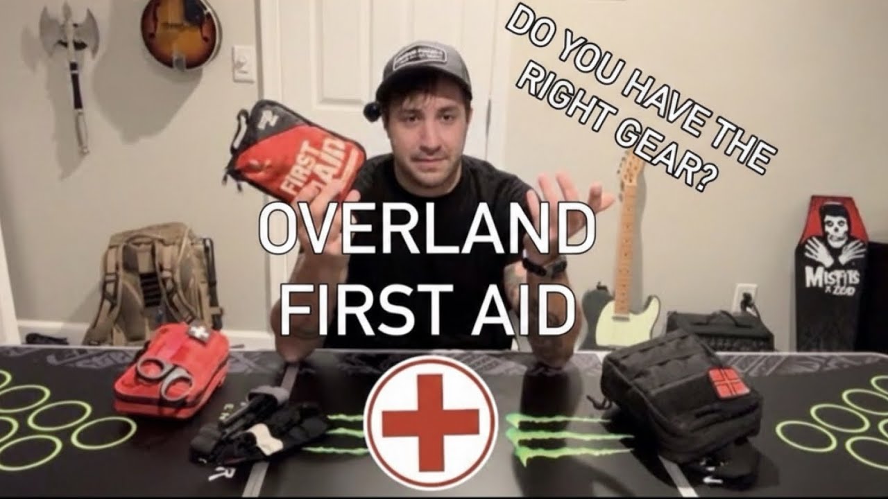 Overlanding First Aid: What You Really Need to Carry