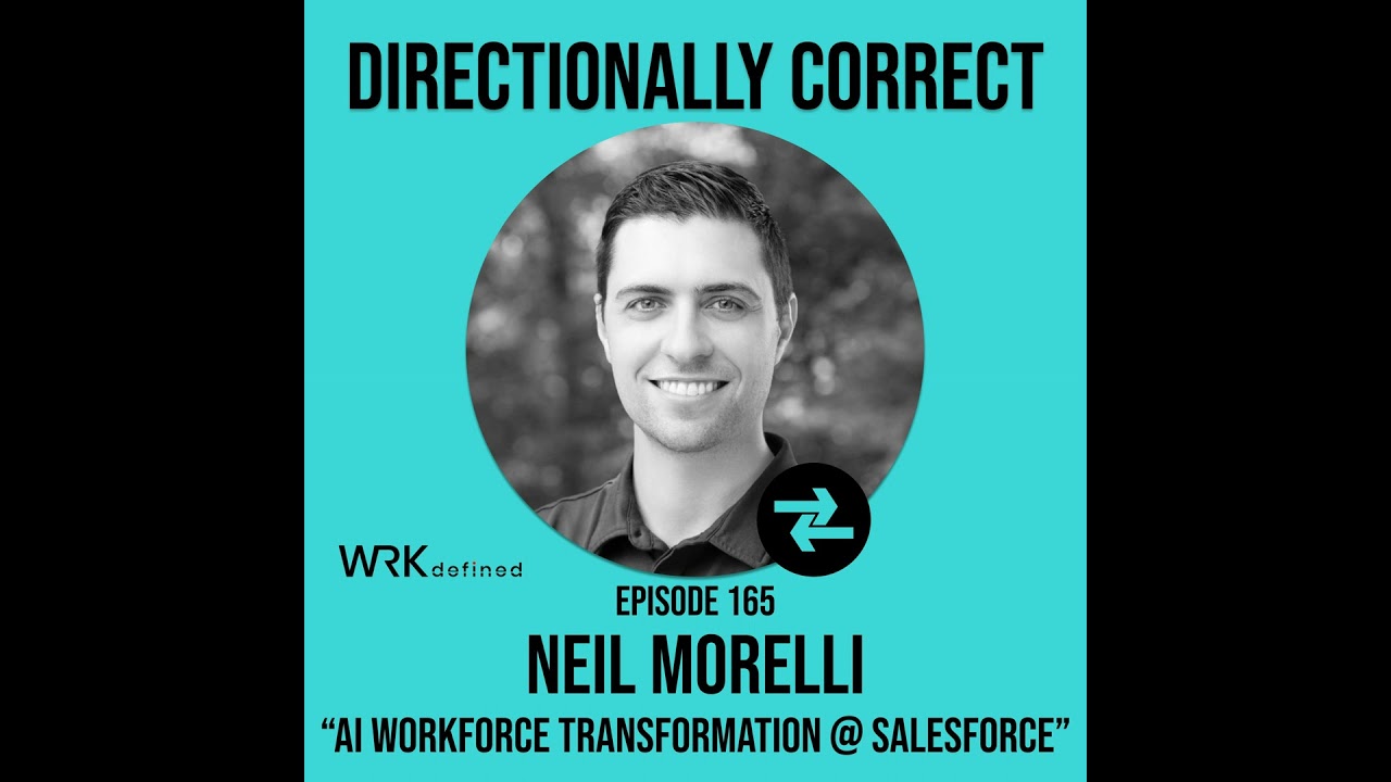 AI Workforce Transformation at Salesforce & Work Intelligence - Neil Morelli - #165