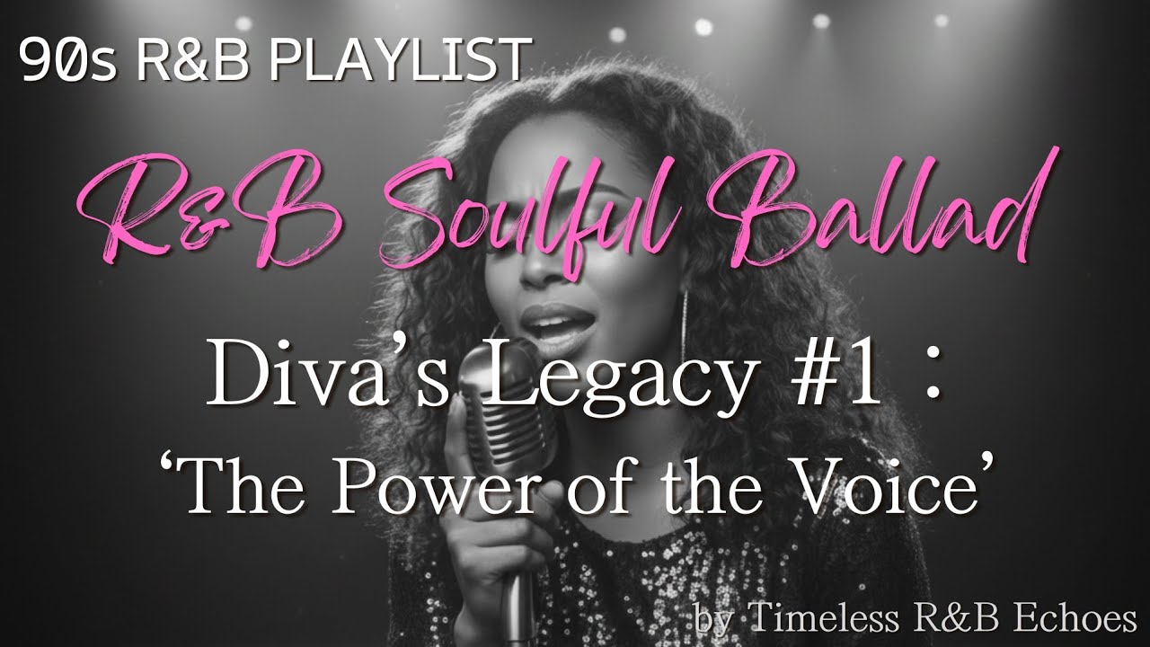 [90sR&B]Soulful Ballad: Diva's Legacy#1'The Power of the Voice'/Whitney Houston,Mariah Carey,Beyonce