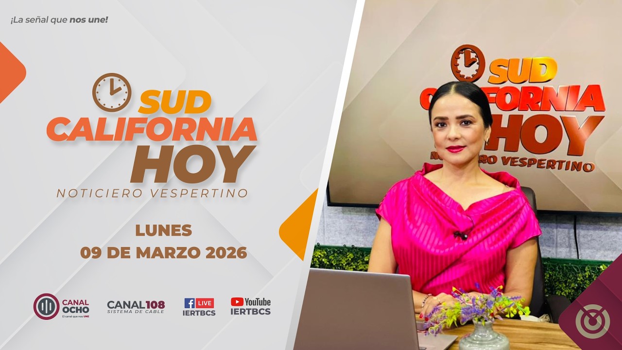 Sudcalifornia Hoy con Daniela González - 09 de marzo 2026.