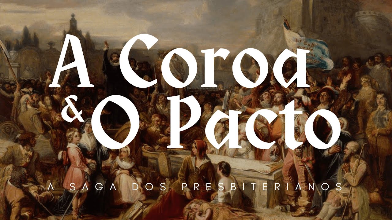 A Coroa e O Pacto - A Saga dos Presbiterianos #ipbereia #ipb