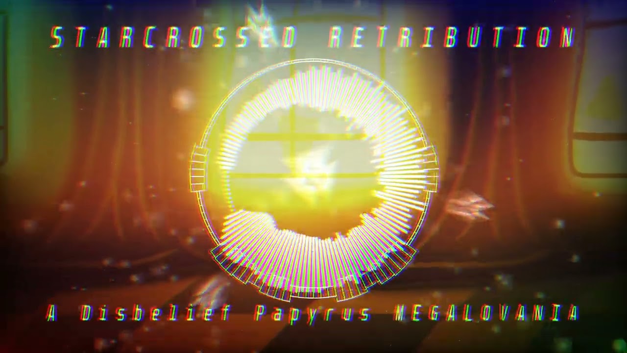 STARCROSSED RETRIBUTION (Painful Retribution ITSO MEGALOVANIA)