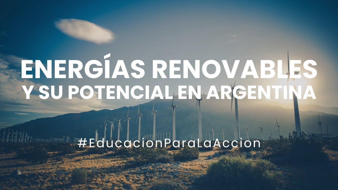Energías renovables y su potencial en Argentina | Educación Ambiental Digital