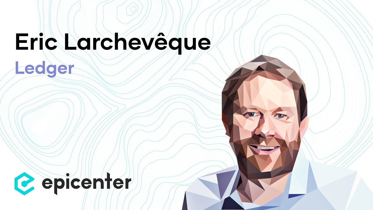#241 Eric Larchevêque: Ledger – How to Build an Industry-Leading Cryptocurrency Security Company