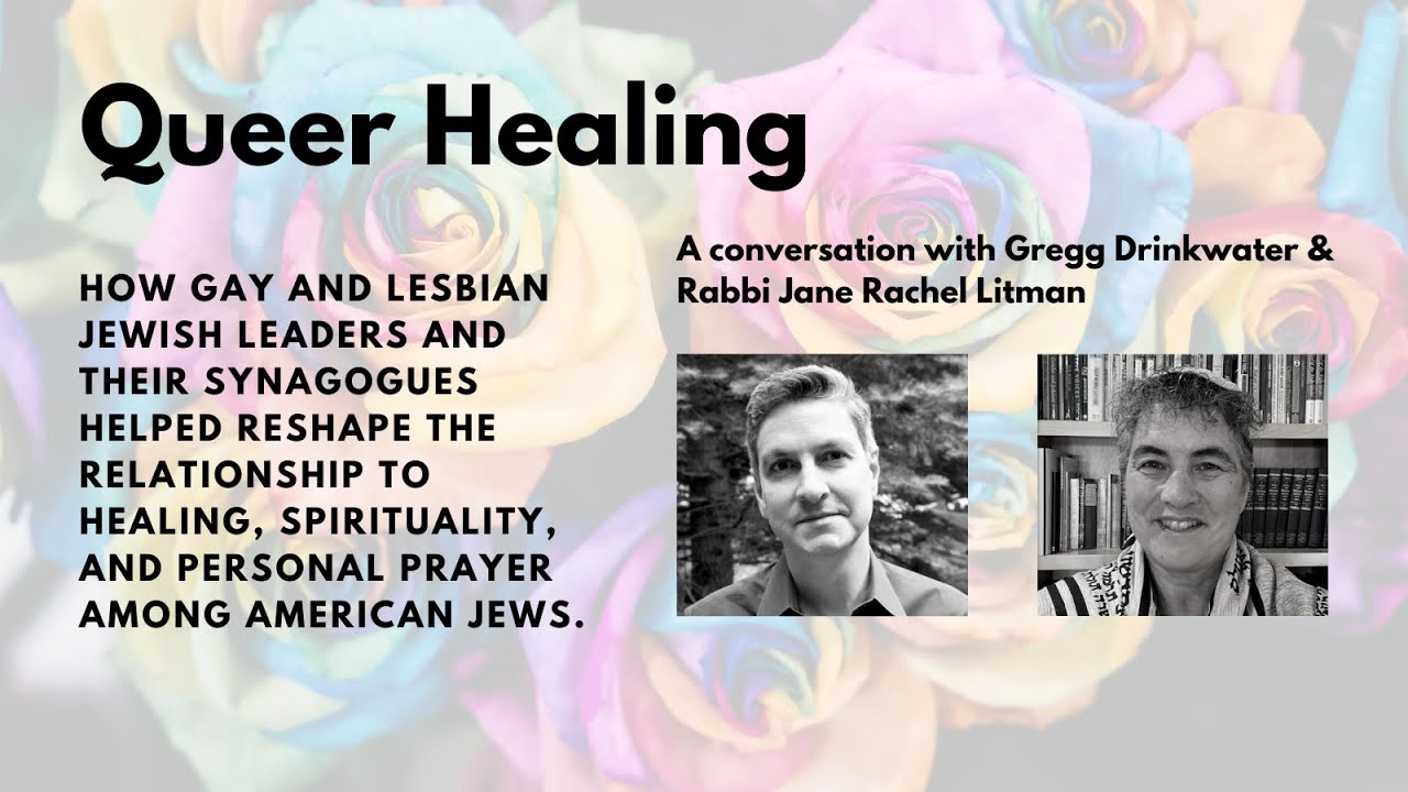 Queer Healing: A Conversation with Gregg Drinkwater and Rabbi Jane Rachel Litman