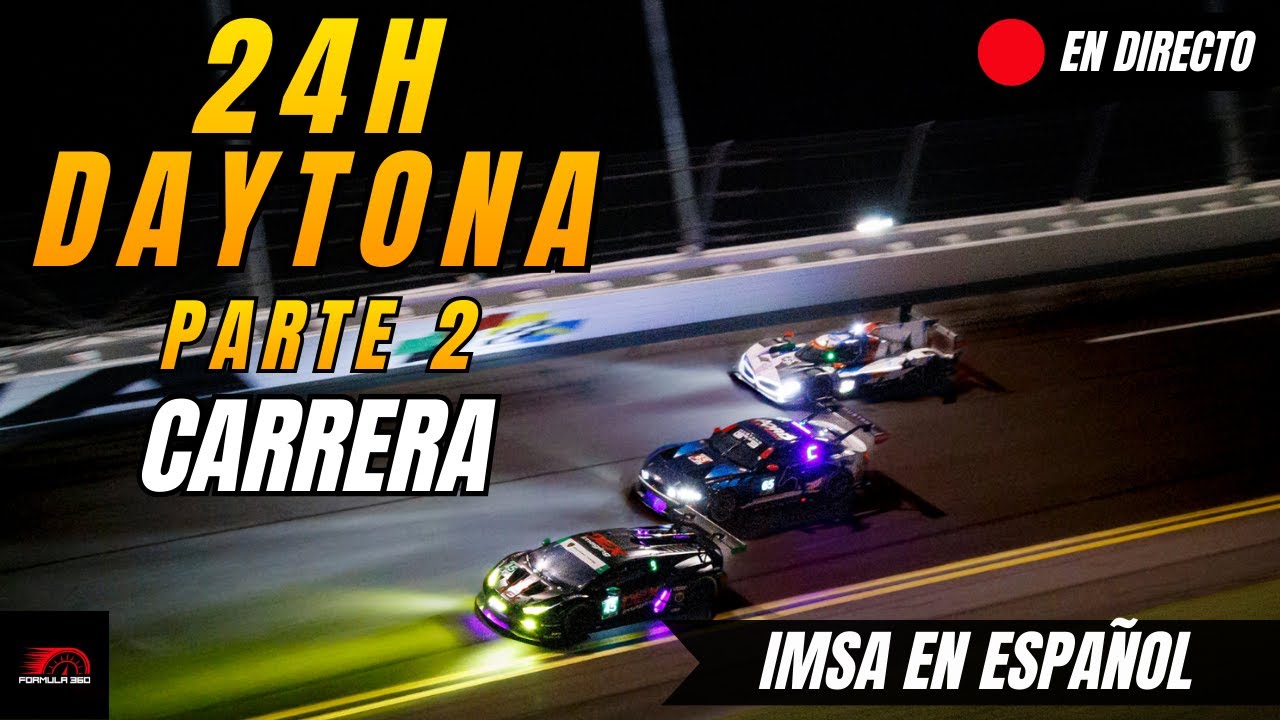 🔴 24H DE DAYTONA 2026 EN ESPAÑOL | PARTE 2 EN DIRECTO | Narración + Tiempos en Vivo