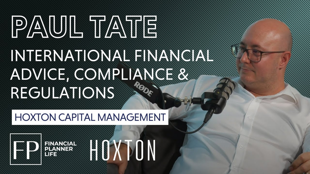 International Financial Advice, Compliance & Regulations  - Paul Tate from Hoxton Wealth