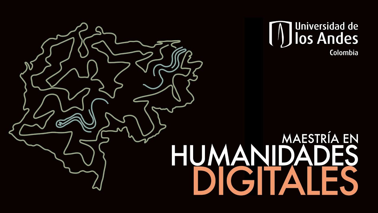 Maestría en Humanidades Digitales | Facultad de Artes y Humanidades | Uniandes