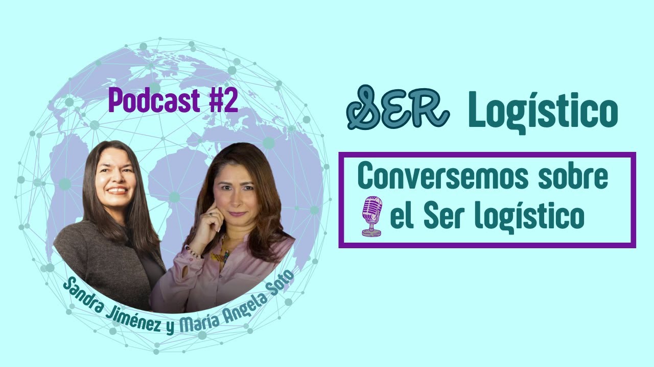 PODCAST #2. CONVERSEMOS SOBRE EL SER LOGÍSTICO
