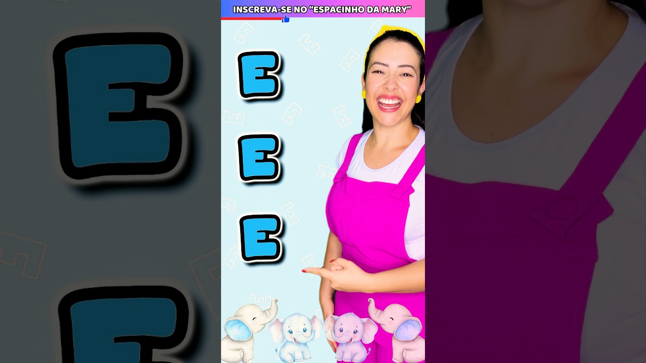 🌟 Letra E do Alfabeto! Aprenda com Tia Mary e se Divirta! 🧒🎬