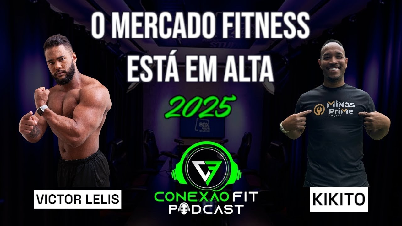 TENDÊNCIAS DO MERCADO FITNESS EM 2025 | VICTOR LELIS E KIKITO