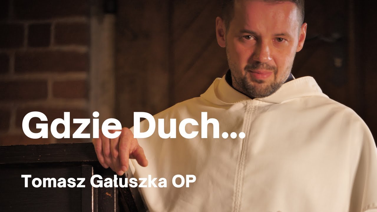 Gdzie Duch, tam Wolność - Tomasz Gałuszka OP